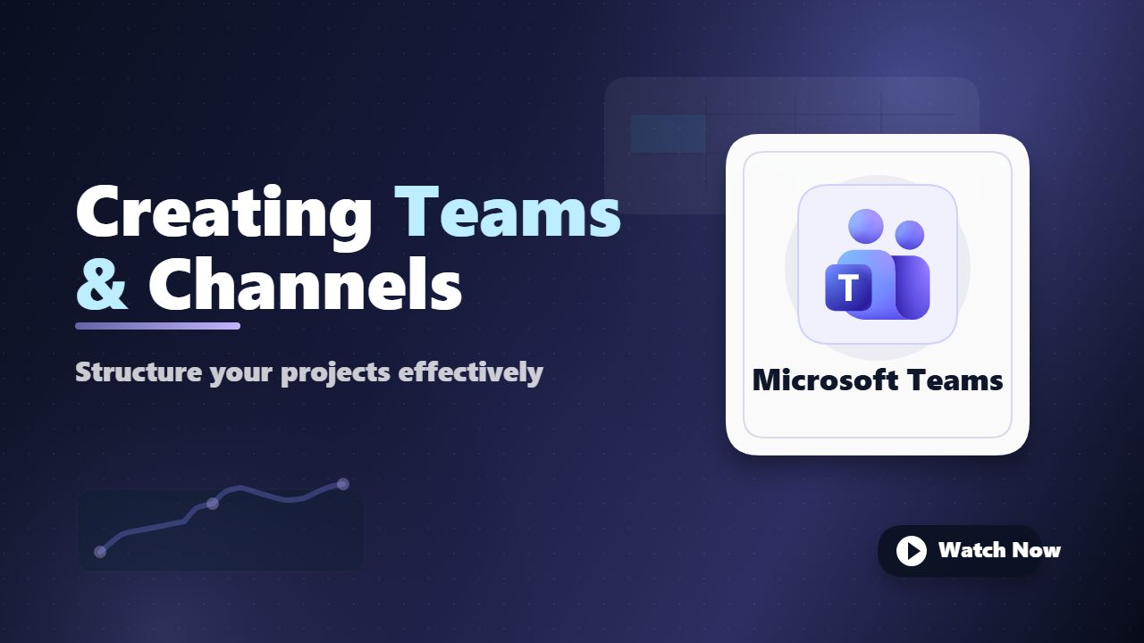 Creating and Managing Teams and Channels