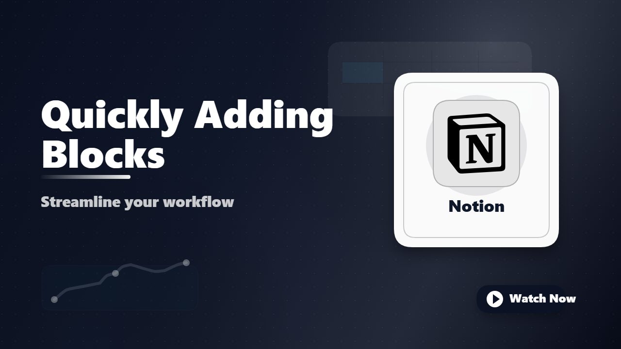 Quickly Adding Blocks in Notion