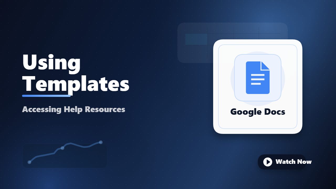 Utilizing Templates and Help Resources